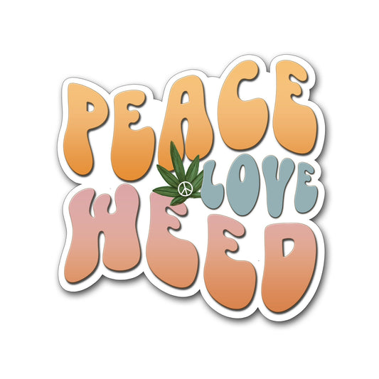 Peace Love Weed Sticker, Cool Cannabis Decal, Stoner Sticker, Pot Leaf Decal, Sarcastic Marijuana Quote, 420 Sticker, Bulk Stickers Resale