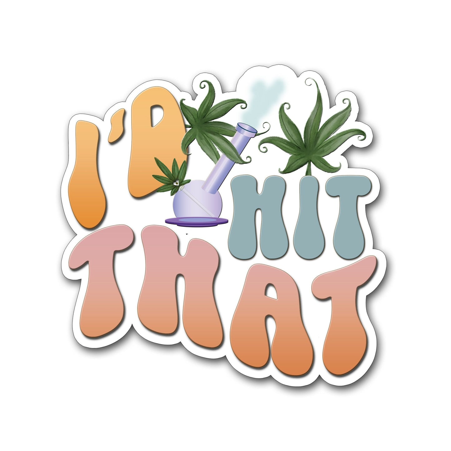 Funny Weed Sticker, Cool Cannabis Decal, Stoner Sticker, Pot Leaf Decal, Sarcastic Marijuana Quote, 420 Sticker, Bulk Stickers Resale