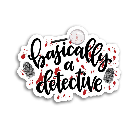 Funny True Crime Sticker, Basically a Detective, Fans Waterproof Decal, Mystery Lover Gift Idea, Laptop Sticker, Water Bottle Label Decor